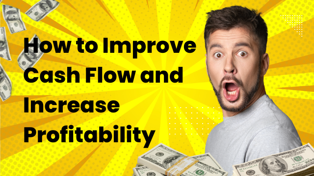 How to Improve Cash Flow and Increase Profitability