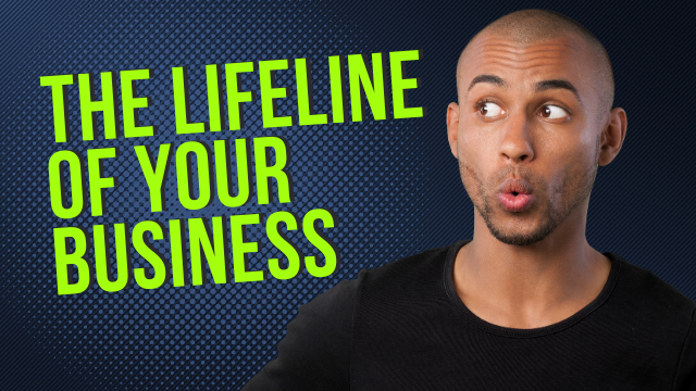 The Lifeline of Your Business